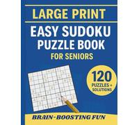Large Print Easy Sudoku Puzzle Book for Seniors: 120 Puzzles: Brain-Boosting Fun for Relaxation, Focus & Mental Clarity