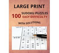 Large Print Easy Sudoku Puzzles: 100 Puzzles for Adults, Teens and Seniors with Solutions: 100 Brain-Boosting Sudoku Puzzles in Large Print for Adults, Teens, and Seniors with Solutions