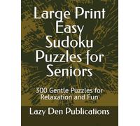 Large Print Easy Sudoku Puzzles for Seniors: 300 Gentle Puzzles for Relaxation and Fun