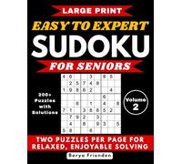 Large Print Easy to Expert Sudoku for Seniors - Volume 2: 200+ Puzzles with Solutions - Two Puzzles Per Page for Relaxed, Enjoyable Solving