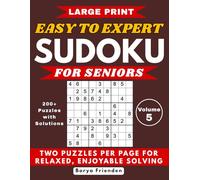 Large Print Easy to Expert Sudoku for Seniors - Volume 5: 200+ Puzzles with Solutions - Two Puzzles Per Page for Relaxed, Enjoyable Solving
