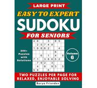 Large Print Easy to Expert Sudoku for Seniors - Volume 6: 200+ Puzzles with Solutions - Two Puzzles Per Page for Relaxed, Enjoyable Solving