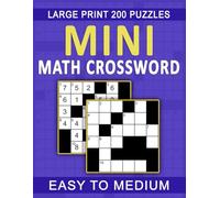 Large Print Easy to Medium Mini Math Crossword: Fun and Stimulating Mini Math Puzzles in Large Print for All Ages