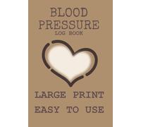 Large Print & Easy to Use Blood Pressure Log Book and Pulse Tracker: 120 Pages • 6 x 9 Inches (Simple Life Trackers Series)