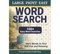Large Print Easy Word Search for Adults: 100+ More Words to Find, Still Easy and Relaxing Puzzles for Seniors (Tranquil Waters Word Search Series)