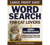 Large Print Easy Word Search for Cat Lovers: 100+ Easy Puzzles About Cozy Cats, and Everyday Cat Life (Tranquil Waters Word Search Series)