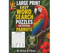LARGE PRINT EASY WORD SEARCH PUZZLES FOR SENIORS: PARROTS: 100 THEMED PUZZLES EACH WITH 20 SEARCH WORDS THATS 2000 BRAIN BOOSTING FUN FOR SENIORS