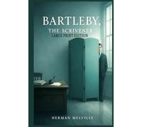 LARGE PRINT EDITION BARTLEBY, THE SCRIVENER A STORY OF WALL-STREET (SPECIAL ANNOTATED EDITION): By Herman Melville