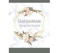Large Print - Endometriosis Symptom Tracker: Chronic Pelvic Pain Diary and Hormone Health Journal for Endo