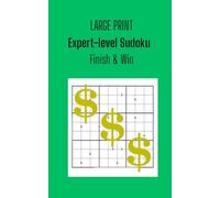 LARGE PRINT Expert-level Sudoku - Finish & Win: Sharpen Focus. Boost Brainpower. Earn Every Victory.