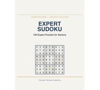 Large Print Expert Sudoku: 100 Expert Puzzles for Seniors (Large Print Sudoku Collection)