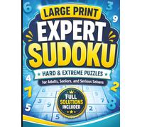 Large Print Expert Sudoku: 100 Hard & Extreme Sudoku Puzzles for Adults, Seniors, and Serious Solvers