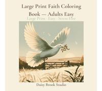 Large Print Faith Coloring Book - Adults Easy: A Large Print Faith Coloring Book for Adults with Bible Verses About God's Creation, Nature and the Beauty of the World He Made