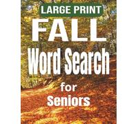 Large Print Fall Word Search for Seniors: 55 Cozy Autumn & Fall Word Search Puzzles | Easy-to-Read Word Search Book for Autumn, Fall & Halloween Fun with Solutions (Puzzle Books for Seniors)