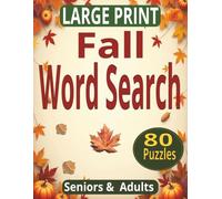 Large Print Fall Word Search for Seniors: 80 Easy Puzzles Featuring Autumn Words, Cozy Fall Themes & Relaxing Entertainment - Great for Gifts, Free Time & Travel (Puzzle Books for Seniors)