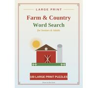 Large Print Farm & Country Word Search for Seniors & Adults: 100 Cozy Large Print Word Search Puzzles of Farm Animals, Harvest, Country Life and More with Complete Solutions