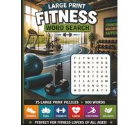 Large Print Fitness Word Search: 75 Large Print Puzzles Packed with Running, Yoga, Strength, Cardio, Stretching, and Wellness Words