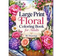 Large Print Floral Coloring Book: Beautiful Flowers, Botanical Gardens, Bouquets, Butterflies & Nature Designs for Stress Relief, Relaxation, Mindfulness and Creative Coloring