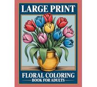 Large Print Floral Coloring Book For Adults: Featuring Simple Exotic Flowers For Relaxation And Anxiety Relief