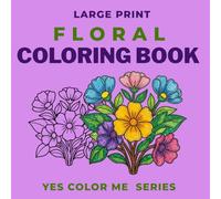 Large Print Floral Coloring Book for Adults | Mix of simple Flowera, Bouquets, Scenes and Mandalas | Yes Color Me Series : Part 3 | 8.5x8.5 inch ... Floral Designs for Relaxation and Creativity