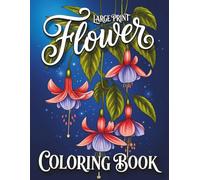 Large Print Flower Coloring Book: A Beautiful Collection of Floral Bouquets, Wreaths, Mandalas & Botanical Designs for Relaxation, Stress Relief and Creative Coloring