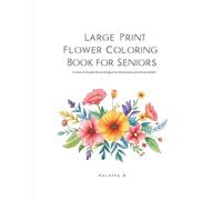 Large Print Flower Coloring Book for Seniors: 70 Easy & Simple Floral Designs for Relaxation and Stress Relief