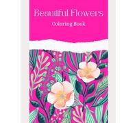 Large Print Flower Coloring Book: Simple & Relaxing Floral Designs for Stress Relief, Mindfulness, and Creative Joy