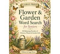Large Print Flower & Garden Word Search for Seniors: 50 Relaxing Puzzles of Flowers, Plants & Garden Life | Extra-Large Print, Easy-to-Read | Solutions Included