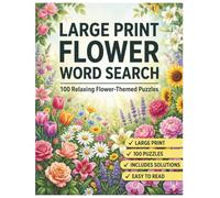 Large Print Flower Word Search: 100 Relaxing Flower-Themed Puzzles for Adults and Seniors | Easy to Read Brain Games with Complete Solutions (Relaxing Floral Puzzle Books)