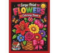 Large Print Flowers Coloring Book: Bold, Easy and Beautiful Floral Coloring Pages for Teens, Adults and Women for Stress Relief, Relaxation and Mindfulness (Bloom, Breathe & Unwind Collection)