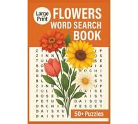 Large Print Flowers Word Search Book: 50+ Relaxing Floral Word Searches | Beautiful Flower Names & Garden Blooms | Large Print Brain Games for Adults ... Vacations, Holidays, and Relaxing Moments.