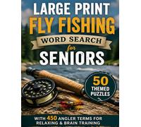Large Print Fly Fishing Word Search for Seniors: 50 Themed Puzzles with 450 Angler Terms for Relaxing & Brain Training