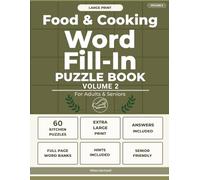 Large Print Food & Cooking Word Fill-In Puzzle Book Volume 2: 60 Kitchen-Themed Puzzles with Full-Page Word Banks for Adults and Seniors