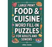 Large Print Food & Cuisine Word Fill-In Puzzles for Adults and Seniors: 80 Delicious Word Games About Food, Cooking & World Cuisines | Easy-to-Read Format with Solutions