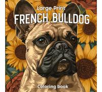 Large Print French Bulldog Coloring Book - 40+ Cute Frenchie Coloring Pages for Adults & Seniors: Easy & Relaxing Dog Designs