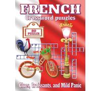 Large Print French Crossword Puzzle Book: Crossword Puzzles with Clear, Easy-to-Read Clues about Paris, Cuisine, and Landmarks | 8.5x11 in, 122 pages | 80 Puzzles | Great for holidays and downtime