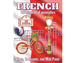 Large Print French Crossword Puzzle Book: Crossword Puzzles with Clear, Easy-to-Read Clues about Paris, Cuisine, and Landmarks | 8.5x11 in, 122 pages | 80 Puzzles | Great for holidays and downtime