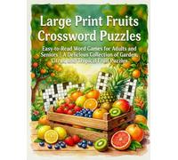 Large Print Fruits Crossword Puzzles: Easy-to-Read Word Games for Adults and Seniors | A Delicious Collection of Garden, Citrus, and Tropical Fruit Puzzles