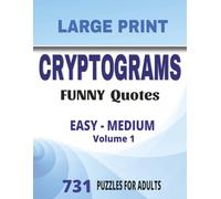 Large Print Funny Quote Cryptograms - Volume 1: 731 Easy-to-Medium Funny Quote Cryptogram Puzzles for Adults, Large Print