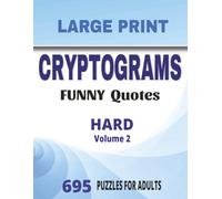 Large Print Funny Quote Cryptograms - Volume 2: 695 Hard Funny Quote Cryptogram Puzzles for Adults, Large Print
