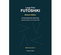 Large Print Futoshiki: Medium Edition: 150 Intermediate 6x6 Logic Puzzles with Solutions | Difficulty Levels 4-7 | Complete How-to-Solve Guide