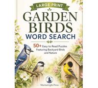 Large Print Garden Birds Word Search: 50+ Easy to Read Puzzles Featuring Backyard Birds and Nature