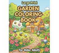 Large Print Garden Coloring Book for Older Adults: 50 Simple and Relaxing Cozy Garden Scenes with Thick Lines and Large Spaces for Easy Coloring
