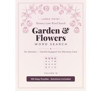 Large Print Garden & Flowers Word Search for Seniors with Dementia: 100 Easy Puzzles for Memory Care & Cognitive Support | Gentle Large Print Word Find (Memory Lane Word Search Book 10)