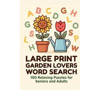 Large Print Garden Lovers Word Search: 100 Relaxing Puzzles for Seniors and Adults | Easy-to-Read Big Font Activity Book with Solutions | Gift for Gardeners and Grandparents