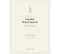 Large Print Garden Word Search: 50 Relaxing Garden-Themed Puzzles for Adults and Seniors, with Big Letters and Solutions (Festive Season)