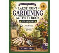 LARGE PRINT GARDENING ACTIVITY BOOK FOR SENIORS: Over 240 Puzzles with Word Search, Sudoku, Crosswords, Trivia, Mazes, and More for Plant Lovers (Senior Activity Book Series)