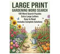 Large Print Gardening Word Search: 100 Word Search Puzzles: Extra Large Letters, Easy to Read, Includes Complete Solutions (The Senior Gardener Puzzle Collection)