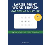 Large Print Gardening Word Search: 60 Relaxing Garden & Nature Puzzles in Big, Easy-to-Read Print - Brain Games for Adults & Seniors, with Full Solutions