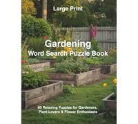 Large Print Gardening Word Search Puzzle Book: 60 Relaxing Puzzles for Gardeners, Plant Lovers & Flower Enthusiasts
